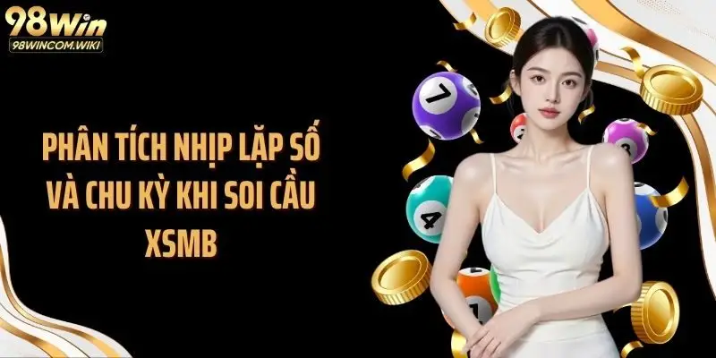 Phân tích nhịp lặp số và chu kỳ khi soi cầu xsmb