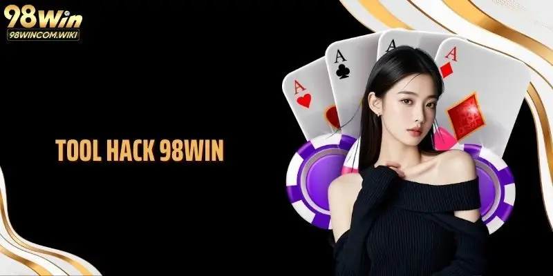 Tool hack 98WIN: Công Cụ Hỗ Trợ Cá Cược Tại Nhà Cái Uy Tín