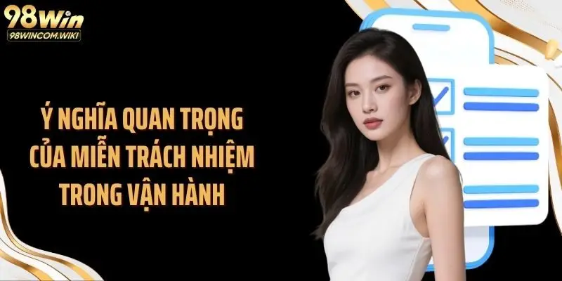 Ý nghĩa quan trọng của miễn trách nhiệm trong vận hành
